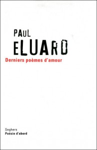 Paul Eluard - Derniers poèmes d'amour