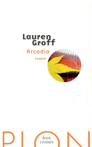 Lauren Groff - Arcadia