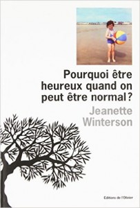 Jeanette Winterson "Pourquoi être heureux quand on peut être normal?" - L'Olivier