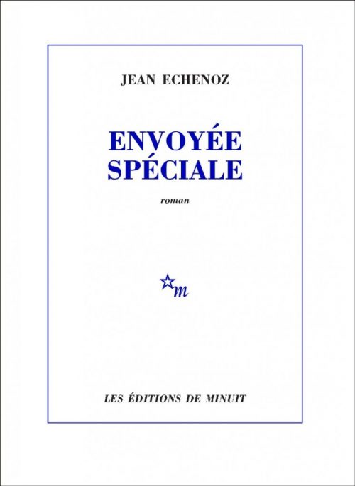 Jean Echenoz, Envoyée spéciale, éditions de Minuit