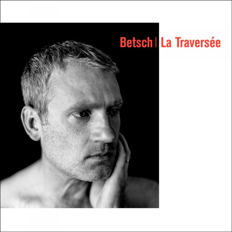 « La Traversée », Le Nouveau Projet De Bertrand Betsch | Addict Culture