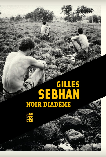 Gilles Sebhan, Noir Diadème, éditions du Rouergue