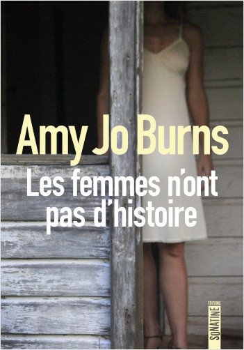 Amy Jo Burns, Les femmes n'ont pas d'histoire, Sonatine éditions