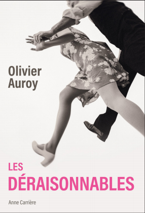 Olivier Auroy, Les Déraisonnables, Anne Carrière
