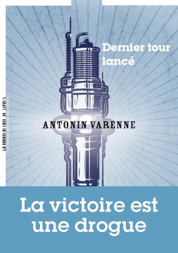 Antonin Varenne, Dernier tour lancé, La Manufacture de livres
