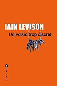 Iain Levison, Un voisin trop discret, Liana Levi