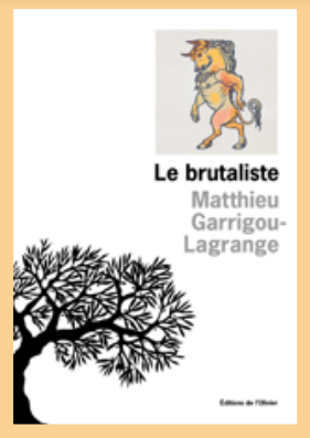 Matthieu Garrigou-Lagrange, Le Brutaliste, éditions de l'Olivier