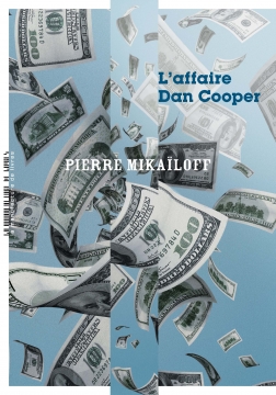 Pierre Mikaïloff, L'Affaire Dan Cooper, La Manufacture de livres