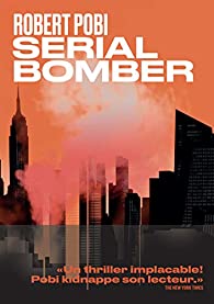 Robert Pobi, Serial Bomber, Les Arènes / Equinox