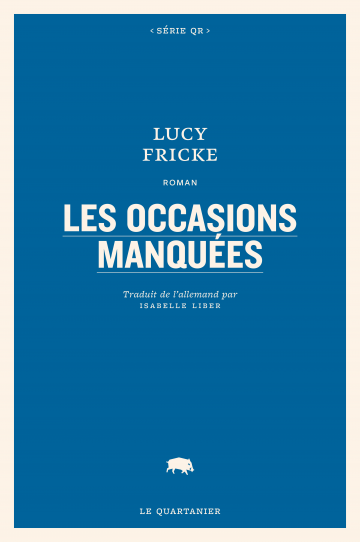 Lucy Fricke, Les occasions manquées, Le Quartanier