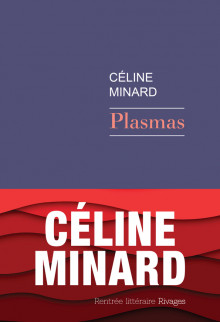 Céline Minard, Plasmas, Rivages
