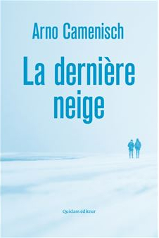 Arno Camenisch, La dernière neige, Quidam éditeur