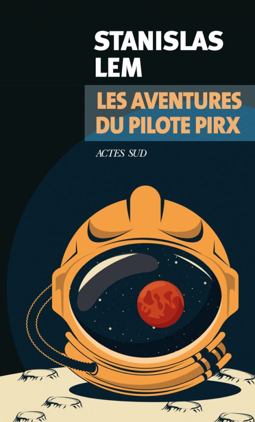 Stanislas Lem, Les Aventures du Pilote Pirx, Actes Sud