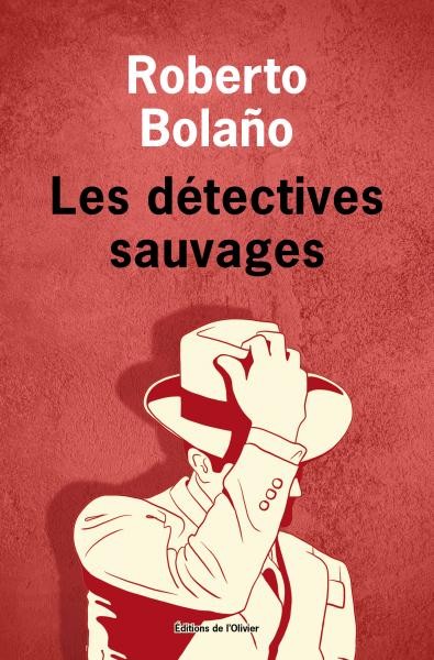 Roberto Bolano, Les détectives sauvages, éditions de l'Olivier