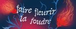 Faire fleurir la foudre