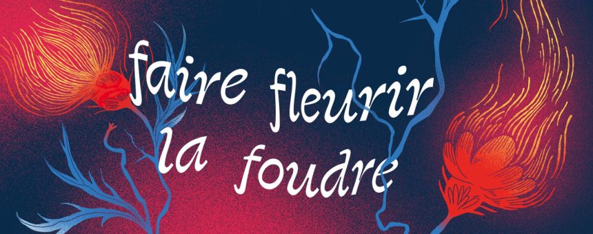 Faire fleurir la foudre