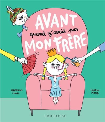 Grandir rime avec découvrir chez Larousse Jeunesse
Avant, quand y'avait pas mon frère de Bertrand Canis et Tristan Mory - Larousse Jeunesse - 2018