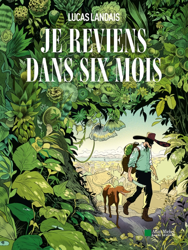 A la découverte de territoires inconnus en 3 BDs
Je reviens dans six mois lucas landais albin michel
