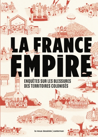 Colonisation et post-colonisation en BD
La France Empire - La Revue Dessinée et Casterman - 2026